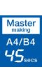Master Making Speed A4/B4 45secs