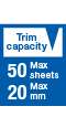 Trim Capacity 50sheets20mm